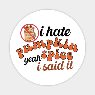 I Hate Pumpkin Spice Magnet